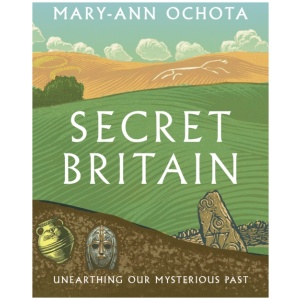 Secret Britain: Unearthing our Mysterious Past