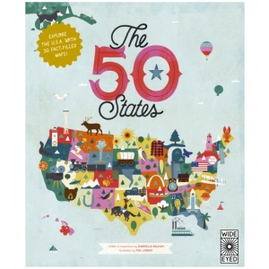 The 50 States: Explore the U.S.A. with 50 fact-filled maps!