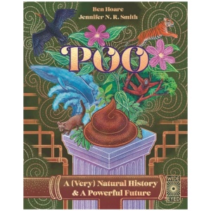 Poo: A (Very) Natural History & A Powerful Future