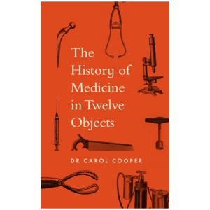 The History of Medicine in Twelve Objects