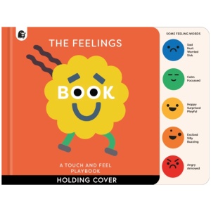 The Feelings Book: Touch-and-Feel Emotions: Created in partnership with the Play team at Great Ormond Street Hospital