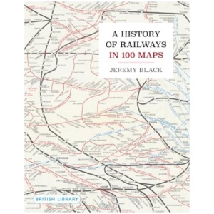 A History of Railways in 100 Maps