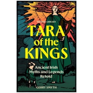 Tara of the Kings: Ancient Irish Myths and Legends Retold