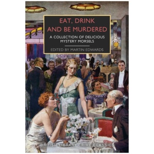 Eat, Drink and Be Murdered: A Food and Drink Anthology