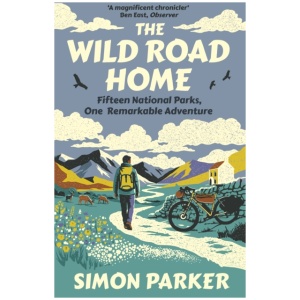 The Wild Road Home: Fifteen National Parks, One Remarkable Adventure