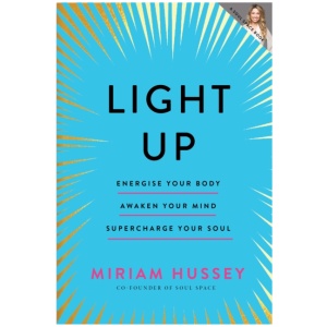 Light Up: Energise your body, awaken your mind, supercharge your soul SHORTLISTED FOR THE IRISH BOOK AWARDS 2025