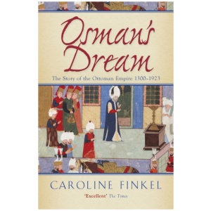Osman's Dream: The Story of the Ottoman Empire 1300–1923