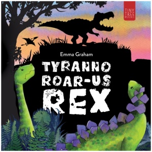 Tyranno-ROAR-us Rex: A Stomping, Roaring, Laugh-aloud Story of Friendship for Young Readers