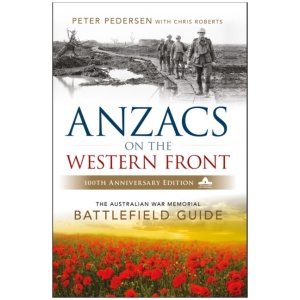 ANZACS on the Western Front: The Australian War Memorial Battlefield Guide