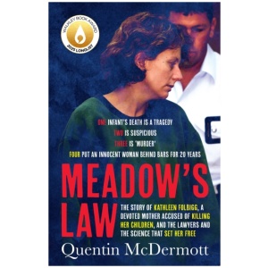 Meadow's Law: The true story of Kathleen Folbigg and the science that set her free by an award winning journalist for readers of THE TEACHER'S PET and MISSING WILLIAM TYRRELL
