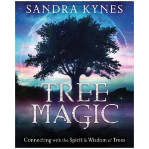 Tree Magic: Connecting with the Spirit & Wisdom of Trees
