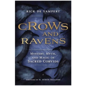 Crows and Ravens: Mystery, Myth, and Magic of Sacred Corvids