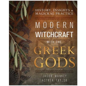 Modern Witchcraft with the Greek Gods: History, Insights & Magickal Practice