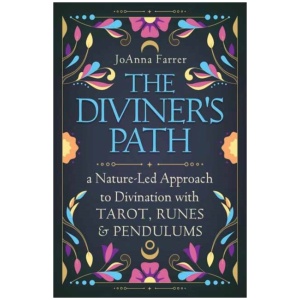 The Diviner's Path: A Nature-Led Approach to Divination with Tarot, Runes & Pendulums
