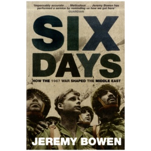 Six Days: How the 1967 War Shaped the Middle East