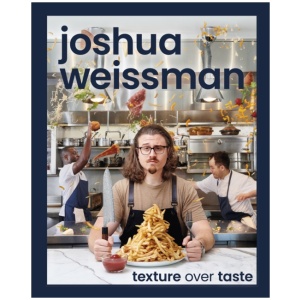 Joshua Weissman: Texture Over Taste