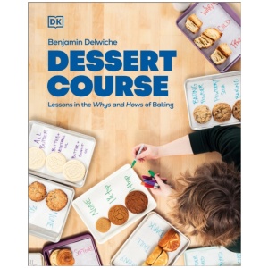 Dessert Course: Lessons in the Whys and Hows of Baking