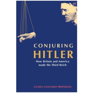 Conjuring Hitler: How Britain and America Made the Third Reich