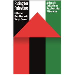Rising for Palestine: Africans in Solidarity for Decolonisation and Liberation