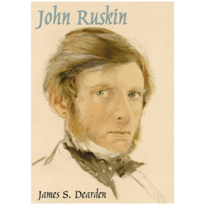 John Ruskin: An Illustrated Life of John Ruskin, 1819-1900