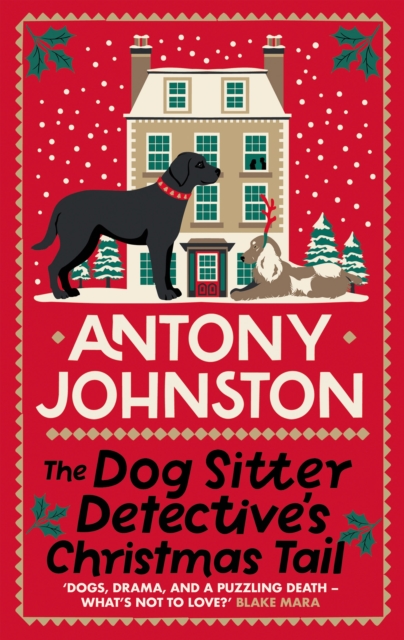 The Dog Sitter Detective's Christmas Tail: The canine cosy crime series