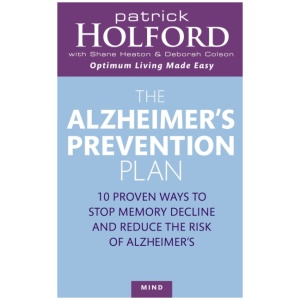 The Alzheimer's Prevention Plan: 10 proven ways to stop memory decline and reduce the risk of Alzheimer's