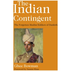 The Indian Contingent: The Forgotten Muslim Soldiers of Dunkirk