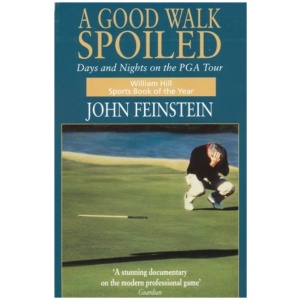 A Good Walk Spoiled: Days and Nights on the PGA Tour