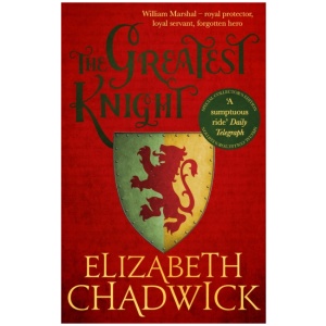 The Greatest Knight: A gripping novel about William Marshal - one of England's forgotten heroes