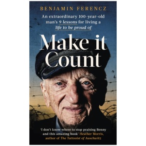 Make It Count: An extraordinary 100-year-old man’s 9 lessons for living a life to be proud of