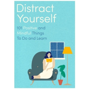 Distract Yourself: 101 positive and mindful things to do or learn