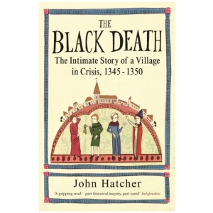 The Black Death: The Intimate Story of a Village in Crisis 1345-50