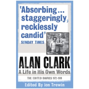 Alan Clark: A Life in his Own Words