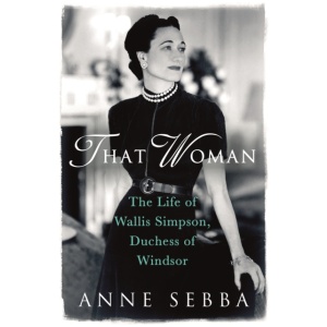 That Woman: The Life of Wallis Simpson, Duchess of Windsor
