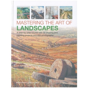 Mastering the Art of Landscapes: A step-by-step course with 30 drawing and painting projects and 800 photographs
