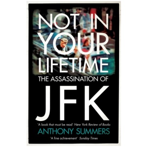 Not In Your Lifetime: The Assassination of JFK