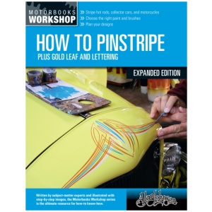How to Pinstripe, Expanded Edition: Plus Gold Leaf and Lettering