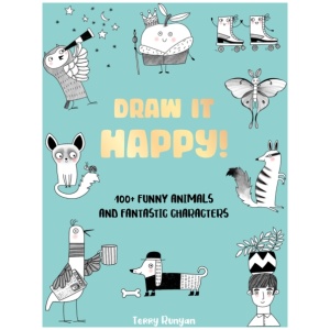 Draw It Happy!: 100+ Funny Animals and Fantastic Characters