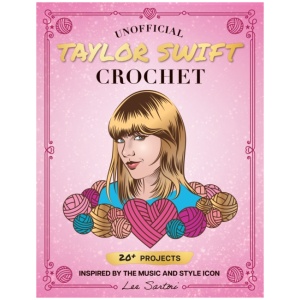 Unofficial Taylor Swift Crochet: 20+ Projects Inspired by the Music and Style Icon