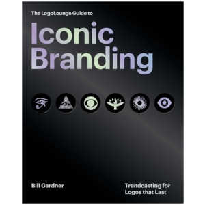 The LogoLounge Guide to Iconic Branding: Trendcasting for Logos that Last