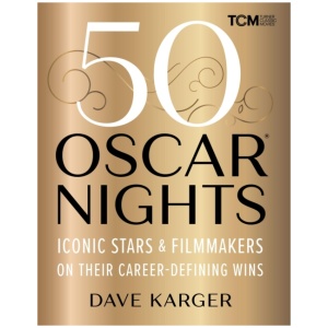 50 Oscar Nights: Iconic Stars and Filmmakers on Their Career-Defining Wins