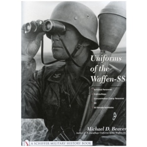 Uniforms of the Waffen-SS: Vol 3: Armored Personnel - Camouflage - Concentration Camp Personnel - SD - SS Female Auxiliaries