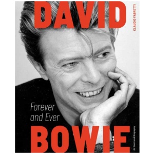 David Bowie: Forever and Ever: An Illustrated Biography