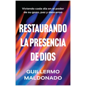 Restaurando la presencia de Dios: Viviendo cada dia en el poder de Su gozo, paz y descanso