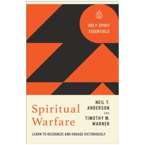 Spiritual Warfare: Learn to Recognize and Engage Victoriously