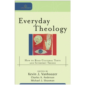 Everyday Theology – How to Read Cultural Texts and Interpret Trends