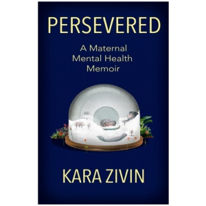 Persevered: A Maternal Mental Health Memoir