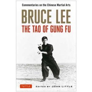 Bruce Lee The Tao of Gung Fu: Commentaries on the Chinese Martial Arts