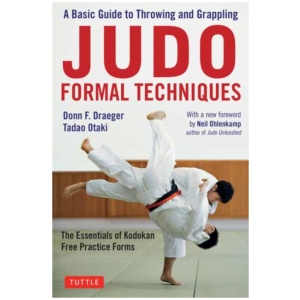 Judo Formal Techniques: A Basic Guide to Throwing and Grappling - The Essentials of Kodokan Free Practice Forms