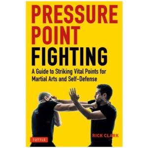Pressure Point Fighting: A Guide to Striking Vital Points for Martial Arts and Self-Defense